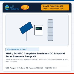 W&P / DUMAC Complete Brushless DC & Hybrid Solar Borehole Pump Kit - Image Placeholder